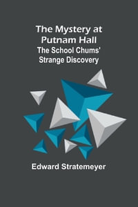 The Mystery at Putnam Hall : The School Chums' Strange Discovery - Edward Stratemeyer