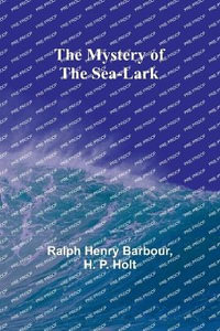 The Mystery of the Sea-Lark - Ralph Henry Barbour