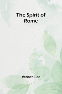 The Spirit of Rome - Vernon Lee