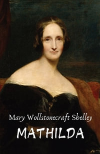 MATHILDA - Mary Wollstonecraft Shelley