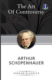 The Art Of Controversy Or The Art Of Being Right - Arthur Schopenhauer