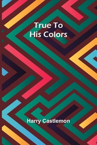 True To His Colors - Harry Castlemon