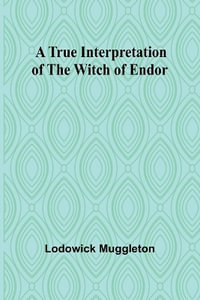 A True Interpretation of the Witch of Endor - Lodowick Muggleton