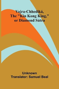 Vajra-chhedik¡, the "Kin Kong King, " or Diamond Sºtra - Unknown