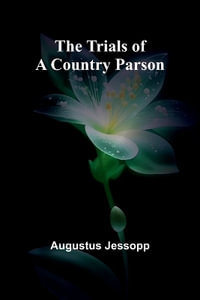 The Trials of a Country Parson - Augustus Jessopp