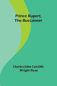 Prince Rupert, the Buccaneer - Charles John Cutcliffe Wright Hyn