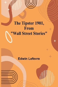 The Tipster 1901, From "Wall Street Stories" - Edwin Lefevre