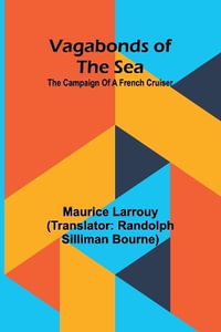 Vagabonds of the sea; The campaign of a French cruiser - Maurice Larrouy