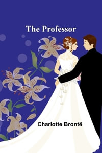 The Professor - Charlotte BrontÃ«