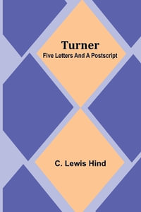 Turner : Five letters and a postscript - C. Lewis Hind