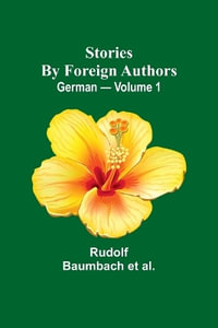 Stories by Foreign Authors : German - Volume 1 - Rudolf Baumbach et al.