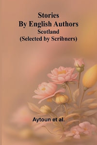 Stories by English Authors : Scotland - Aytoun et al.