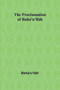 The Proclamation of Bah¡'u'll¡h - BahÃ¡'U'LlÃ¡h