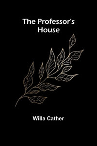 The Professor's House - Willa Cather