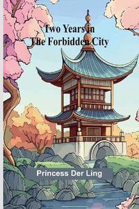 Two Years in the Forbidden City - Princess Der Ling