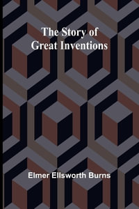 The Story of Great Inventions - Elmer Ellsworth Burns