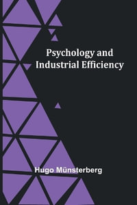 Psychology and Industrial Efficiency - Hugo MÃ¼nsterberg