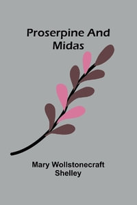 Proserpine and Midas - Mary Wollstonecraft Shelley