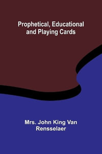 Prophetical, Educational and Playing Cards - Mrs. John King Van Rensselaer