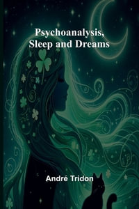 Psychoanalysis, Sleep and Dreams - AndrÃ© Tridon