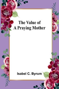 The value of a praying mother - Isabel C. Byrum