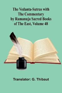 The Vedanta-Sutras with the Commentary by Ramanuja; Sacred Books of the East, Volume 48 - G. Thibaut