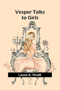 Vesper Talks to Girls - Laura A. Knott