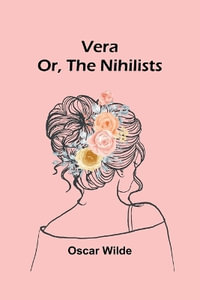 Vera; Or, The Nihilists - Oscar Wilde