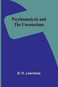 Psychoanalysis and the unconscious - D. H. Lawrence