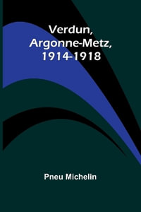 Verdun, Argonne-Metz, 1914-1918 - Pneu Michelin