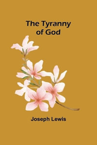 The Tyranny of God - Joseph Lewis