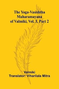 The Yoga-Vasishtha Maharamayana of Valmiki, Vol. 3, Part 2 - Valmiki