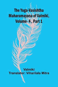 The Yoga-Vasishtha Maharamayana of Valmiki, Vol 4 , Part 1 - Valmiki