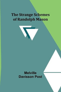 The Strange Schemes of Randolph Mason - Melville Davisson Post