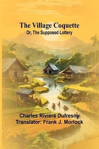 The Village Coquette; Or, The Supposed Lottery - Charles RiviÃ¨re Dufresny