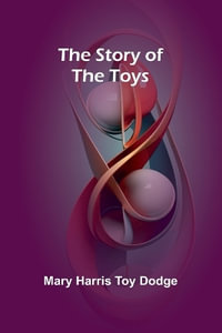 The Story of the Toys - Mary Harris Toy Dodge