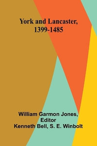 York and Lancaster, 1399-1485 - William Garmon Jones