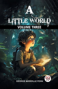 A Little World Volume Three - George Manville Fenn