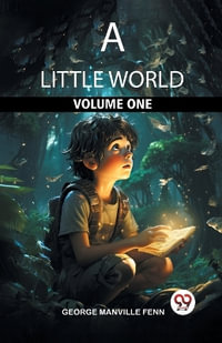 A Little World Volume One - George Manville Fenn