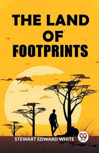 The Land of Footprints - Stewart Edward White