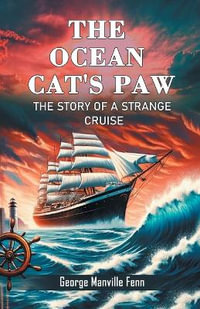 The Ocean Cat's Paw The Story Of A Strange Cruise - George Manville Fenn