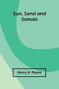 Sun, Sand and Somals - Henry A. Rayne