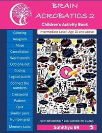 Brain Acrobatics Level 2 : Children's activity book - Intermediate level for children aged 10 and above - Sahithya BR