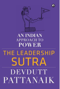 The Leadership Sutra : An Indian Approach to Power - Devdutt Pattanaik