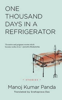 One Thousand Days in a Refrigerator : Stories - Manoj Kumar Panda