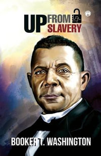 UP From Slavery - Booker T Washington