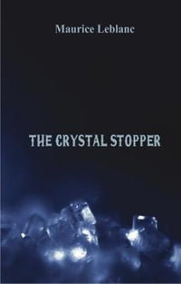 The Crystal Stopper - Maurice Leblanc