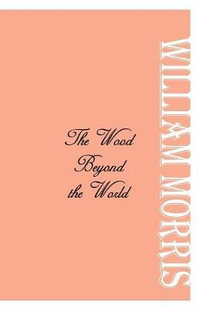 The Wood Beyond the World - William Morris