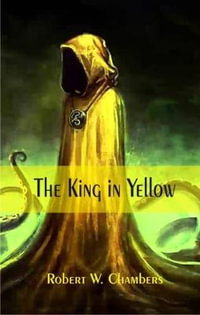 The King in Yellow - Robert W. Chambers