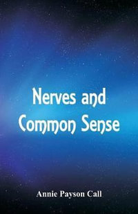 Nerves and Common Sense - Annie Payson Call